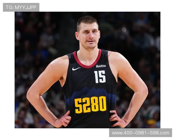 约基奇半场表现惊艳10投6中贡献12分6板6助正负值高达25